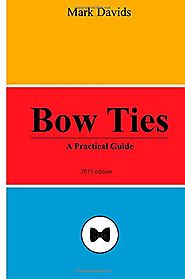 Bow Ties: A Practical Guide (Men's Style Series) (Volume 2)