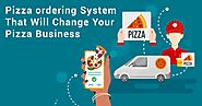 How to Choose the Right Pizza Ordering System for your Pizza Business?