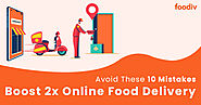 Top 10 Mistakes That Restaurants Should Avoid For Boost Online Food Delivery