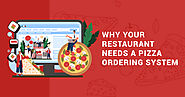 Why Your Restaurant Needs a Pizza Ordering System