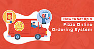 How to Setup an Online Pizza Ordering System for Your Restaurant?