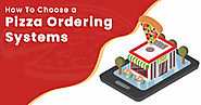 How to Choose the Right Pizza Ordering System for Your Pizzeria?