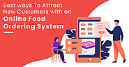 8 Best ways To Attract New Customers with an online food ordering system