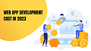 Breaking down Web App Development Cost in 2023