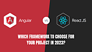 Angular vs React 2023: Which One is Best for Web Development Project?
