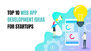 Top 10 Web App Development Ideas for Startups in 2023