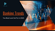 Top 10 Latest Banking Trends for 2023