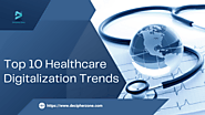 Top 10 Healthcare Digitalization Trends for 2023