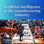 Artificial intelligence in the manufacturing industry