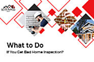 Bad Home Inspection Results: What Can Sellers Do to Keep the Deal Moving Forward?
