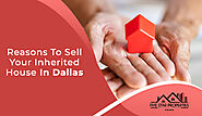 Top Reasons To Sell Your Inherited House In Dallas To A Cash Home Buyer
