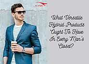 What Versatile Hybrid Products Ought To Have In Every Man’s Closet? – Alanic wholesale