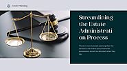 Streamlining the Estate Administration Process: How Washington DC Attorney Can Help?