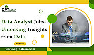 Data Analyst Jobs- Unlocking Insights from Data
