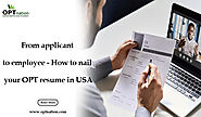 From Applicant to Employee – How to Nail Your OPT Resume in USA