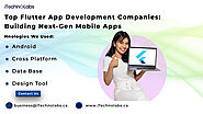 Top Flutter App Development Companies: Building Next - Gen Mobile Apps