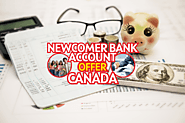 Newcomer bank account offers in Canada