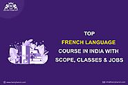 Top 15 French Language Course in India with Scope, Classes & Jobs