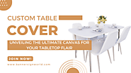 Custom Table Cover: Unveiling the Ultimate Canvas for Your Tabletop Flair