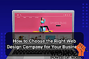 How To Choose The Right Web Design Company For Your Business