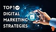 Top 10 Digital Marketing Strategies For Business Growth