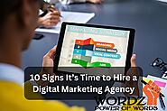 10 Signs It’s Time To Hire A Digital Marketing Agency