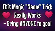 This Magic "Say Name Trick" Really Works! - Easy Love Spell to Attract Anyone