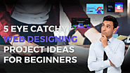 5 Eye Catchy Web Designing Project Ideas For Beginners | by Ritik Sharma