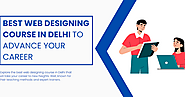 Best Web Designing Course In Delhi To Advance Your Career