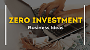 Top 7 Zero Investment Business Ideas in 2024 | IDM