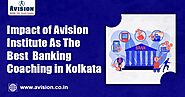 Impact of Avision Institute As The Best  Banking Coaching in Kolkata