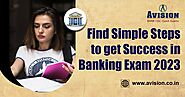 Find Simple Steps to get Success in Banking Exam 2023