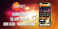 Hướng dẫn quy trình tải app 789Bet đơn giản