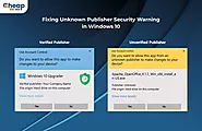 Fixing Unknown Publisher Security Warning in Windows 10