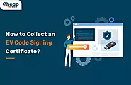 How to Collect an EV Code Signing Certificate?