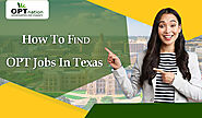 How To Find OPT Jobs In Texas - OPTnation