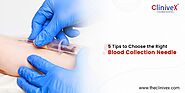 Tips to Choose Correct Blood Collection Needle