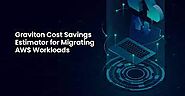Cost Savings with the Use of AWS Graviton Processors