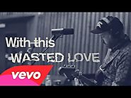City and Colour - "Wasted Love"