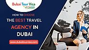 How To Choose The Best Travel Agency In Dubai | Tour Visa