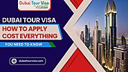 Dubai Tour Visa: How to apply, cost, everything you need to know