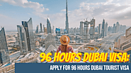 96 Hours Dubai Visa: Apply for 96 Hours Dubai Tourist Visa