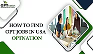 How to Find OPT Jobs in USA | Optnation - TheOmniBuzz