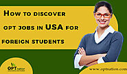 How to discover opt jobs in USA for foreign students | Optnation