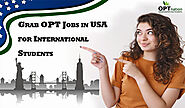 Grab OPT Jobs in USA For International Students - OPTnation