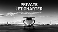 Private Jet Charter Vs. Commercial Airlines – What’s Best?