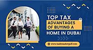 Top Tax Advantages of Buying a Home | Task Master Gulf | UAE