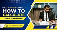 What Is Working Capital? How to Calculate and Why It’s Important?