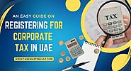 An Easy Guide on Registering for Corporate Tax in UAE