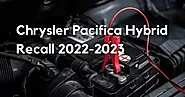Chrysler Pacifica Hybrid Recall 2022-2023 - The Lemon Law Experts